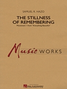 Stillness of Remembering by Hazo Samuel R for Concert Band