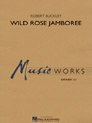 Wild Rose Jamboree by Buckley Robert for Concert Band