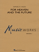 For Heaven and the Future by Hazo Samuel R for Concert Band