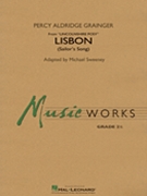 Lisbon (Sailor's Song from Lincolnshire Posy) by Grainger Percy Aldridge - Sweeney Michael - for Concert Band