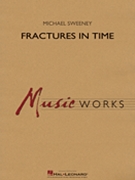 Fractures in Time by Sweeney Michael for Concert Band