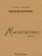 Eagles Awake by Saucedo Richard L for Concert Band