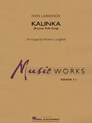 Kalinka (Russian Folk Song) by Larionov Ivan - Longfield Robert - for Concert Band