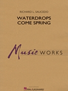 Waterdrops Come Spring by Saucedo Richard L for Concert Band