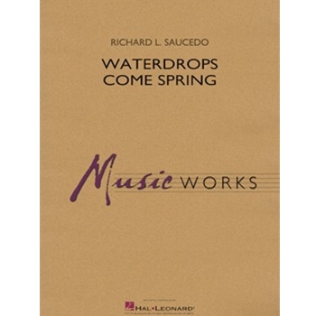 Waterdrops Come Spring by Saucedo Richard L for Full Score