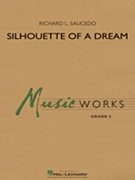 Silhouette of a Dream by Saucedo Richard L for Concert Band
