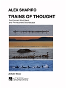 Trains of Thought by Shapiro Alex for Concert Band