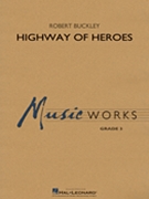 Highway of Heroes by Buckley Robert for Concert Band