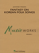 Fantasy on Korean Folk Songs by Johnnie Vinson - Vinson Johnnie - for Concert Band