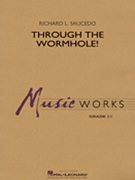 Through the Wormhole by Saucedo Richard L for Concert Band