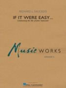 If It Were Easy... by Saucedo Richard L for Score and Parts