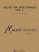 Celtic Air and Dance No. 5 by - Sweeney Michael - for Concert Band