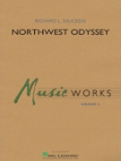 Northwest Odyssey by Saucedo Richard L for Concert Band