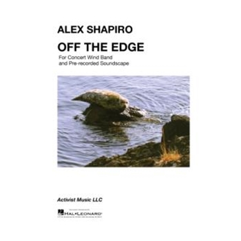 Off the Edge - For Concert Wind Band and Pre-Recorded Soundscape