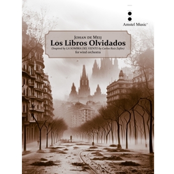 Los Libros Olvidados - Inspired by LA SOMBRA DEL VIENTO by Carlos Ruiz Zafon - Concert Band Grade 5 22:30 Score and Parts