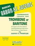 Modern Arban-St Jacome Comprehensive Course for Trombone or Baritone by Whistler Harvey for Trombone Method