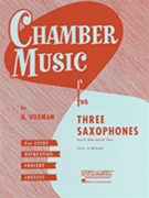 Chamber Music For 3 Saxophones by Various - Voxman Himie - for Saxophone Trio