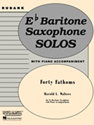40 Fathoms by Walters for Baritone Saxophone