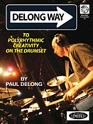 Delong Way To Polyrhythmic Creativity... by Delong Paul for Drum Set (Bk W / Cd)