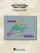 Don't You Worry 'Bout A Thing by Wonder Stevie - Holmes Roger - for Jazz Ensemble