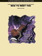 Nice To Meet You by Clayton John for Jazz Ensemble