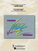 I Love Lucy by Adamson and Daniel - Mossman Michael Phi - for Jazz Ensemble