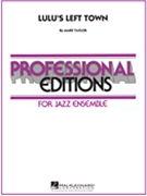 Lulu's Left Town by Taylor Mark for Jazz Ensemble