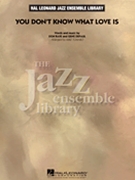 You Don't Know What Love Is by Raye and Depaul - Tomaro Mike - for Jazz Ensemble
