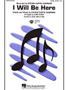 I Will Be Here by Chapman Steven Curtis - Shaw Kirby - Steven Curtis Chapma for SATB