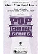 Where Your Road Leads by Brooks/yearwood - Talley Barry - Trisha Yearwood for SAB and Piano