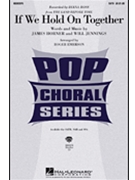 If We Hold On Together by Jennings Will - Emerson Roger - Diana Ross for SATB