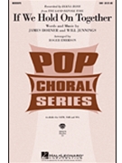 If We Hold On Together by Jennings Will - Emerson Roger - Diana Ross for SAB and Piano