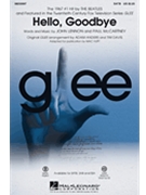 Hello Goodbye - From Glee by Lennon and McCartney - Anders and Davis / Huff - Glee Cast for SATB
