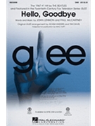 Hello Goodbye - From Glee by Lennon and McCartney - Anders and Davis / Huff - Glee Cast for SAB
