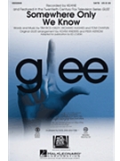 Somewhere Only We Know - From Glee by Hughes Rice-Oxley and Chaplin - Anders and Astrom / Lojeski - Keane for SATB