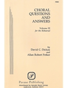 Choral Questions & Answers Volume 3 by Dickau and Petker for Text (Vol 3)