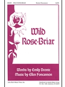 Wild Rose-Briar by Foncannon Ellen for SATB