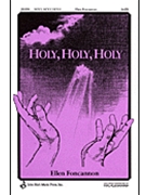 Holy Holy Holy by Foncannon Ellen for SATB