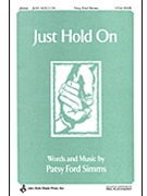 Just Hold On by Simms Patsy Ford for SAB and Piano