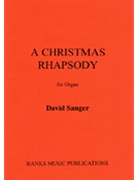 Christmas Rhapsody by - Sanger David - for Organ