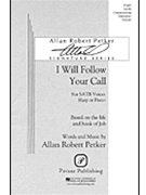 I Will Follow Your Call by Petker Allan Robert for SATB