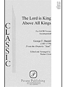 Lord Is King Above All Kings by Handel George Frideric - Walter Ehret - for SATB