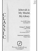 Jehovah Is My Shield My Glory by Handel George Frideric - Ehret Walter - for SATB