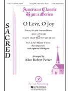 O Love O Joy by Bradbury and Peace - Petker Allan Robert - for 2-Part Mixed