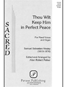 Thou Wilt Keep Him In Perfect Peace by Wesley Samuel - Petker Allan Robert - for SATB