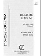 Hold Me Rock Me by Tate Brian for SATB a cappella