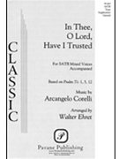 In Thee O Lord Have I Trusted by Corelli Arcangelo - Ehret Walter - for SATB