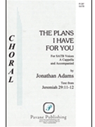 Plans I Have For You by Adams Jonathan for SATB a cappella