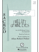 I Will Lift Up Mine Eyes by Petker Allan Robert for SATB