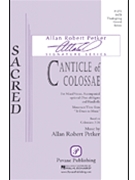 Canticle Of Colossae by Petker Allan Robert for SATB